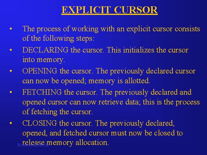 EXPLICIT CURSOR • • • The process of working with an explicit cursor consists EXPLICIT CURSOR • • • The process of working with an explicit cursor consists