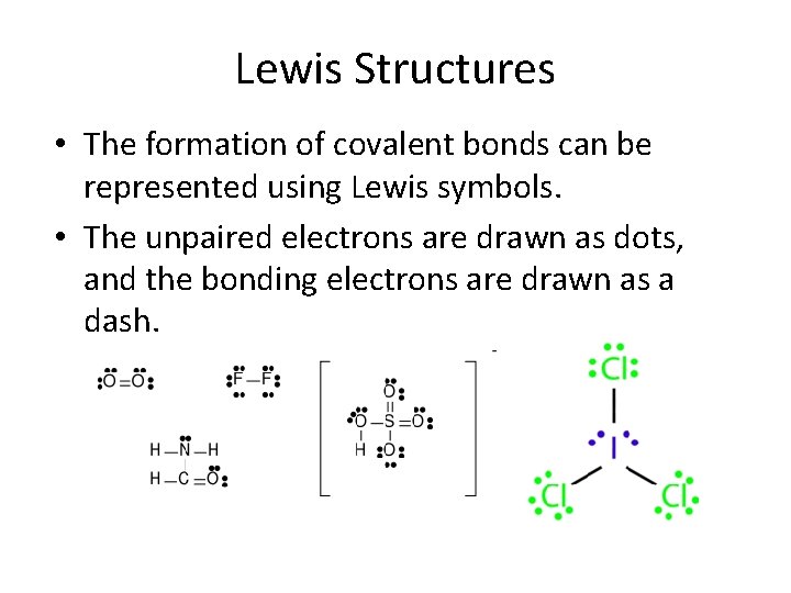 Lewis Structures • The formation of covalent bonds can be represented using Lewis symbols.