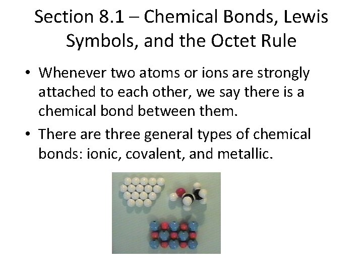 Section 8. 1 – Chemical Bonds, Lewis Symbols, and the Octet Rule • Whenever