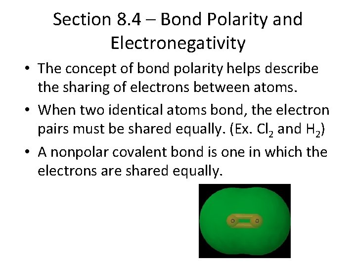 Section 8. 4 – Bond Polarity and Electronegativity • The concept of bond polarity