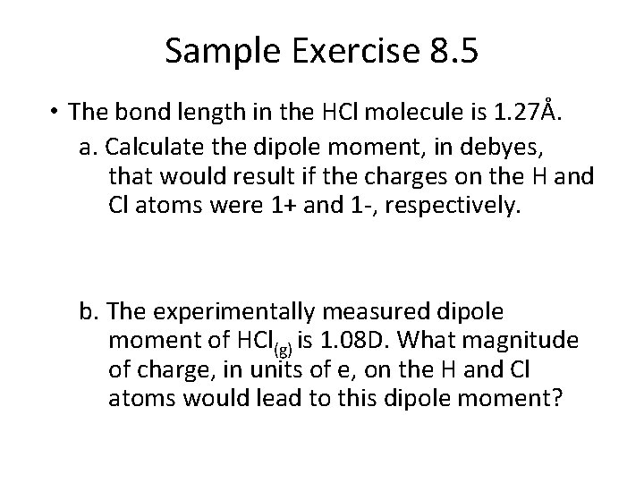 Sample Exercise 8. 5 • The bond length in the HCl molecule is 1.