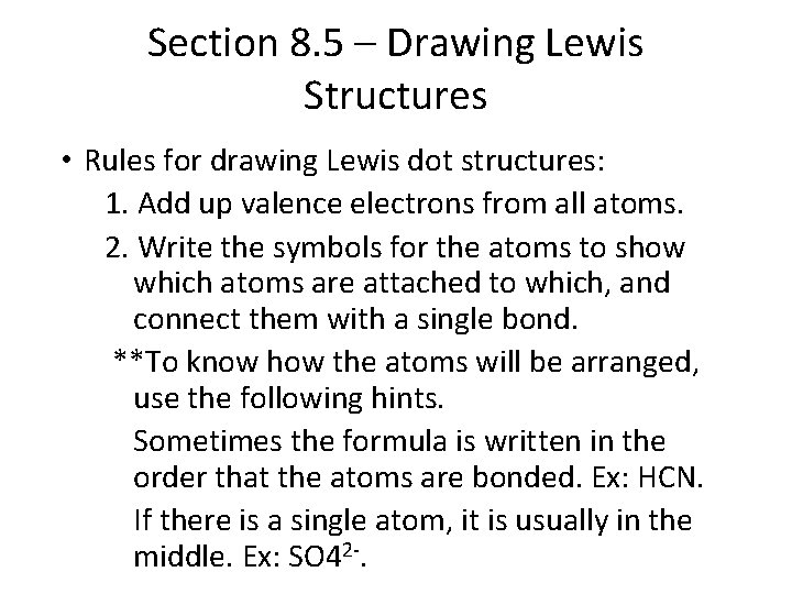 Section 8. 5 – Drawing Lewis Structures • Rules for drawing Lewis dot structures: