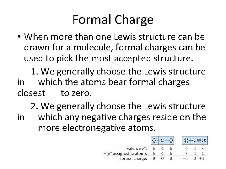 Formal Charge • When more than one Lewis structure can be drawn for a