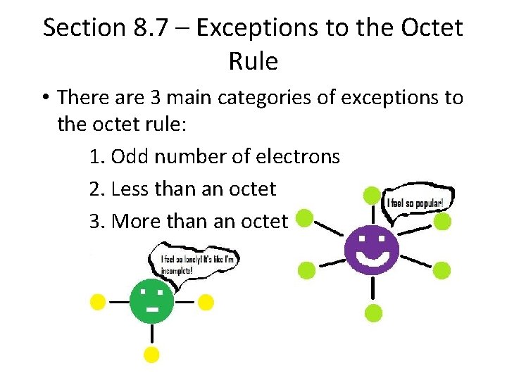 Section 8. 7 – Exceptions to the Octet Rule • There are 3 main