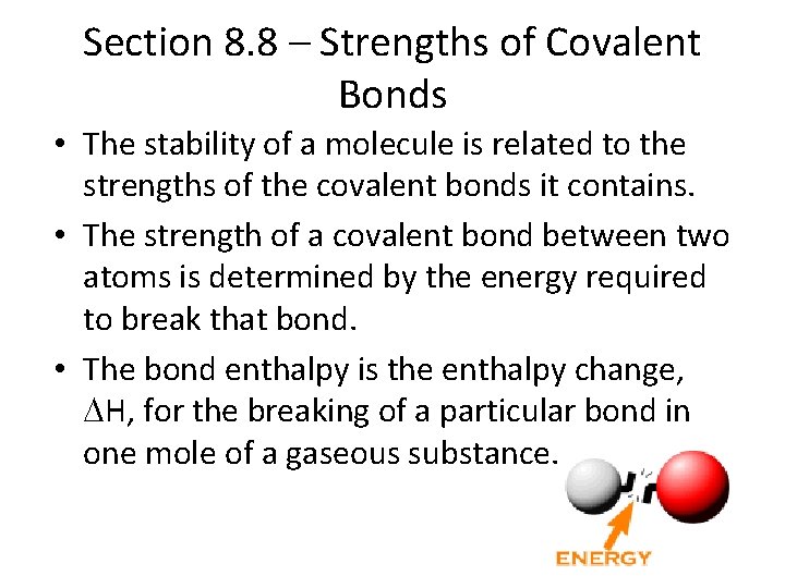 Section 8. 8 – Strengths of Covalent Bonds • The stability of a molecule