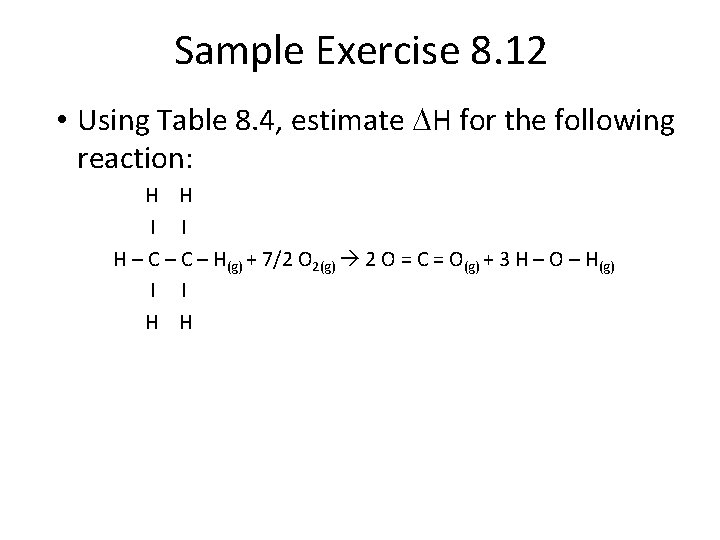 Sample Exercise 8. 12 • Using Table 8. 4, estimate DH for the following