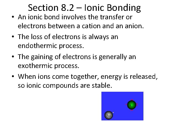 Section 8. 2 – Ionic Bonding • An ionic bond involves the transfer or