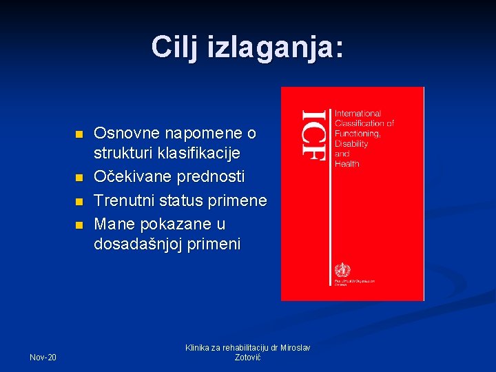 Cilj izlaganja: n n Nov-20 Osnovne napomene o strukturi klasifikacije Očekivane prednosti Trenutni status