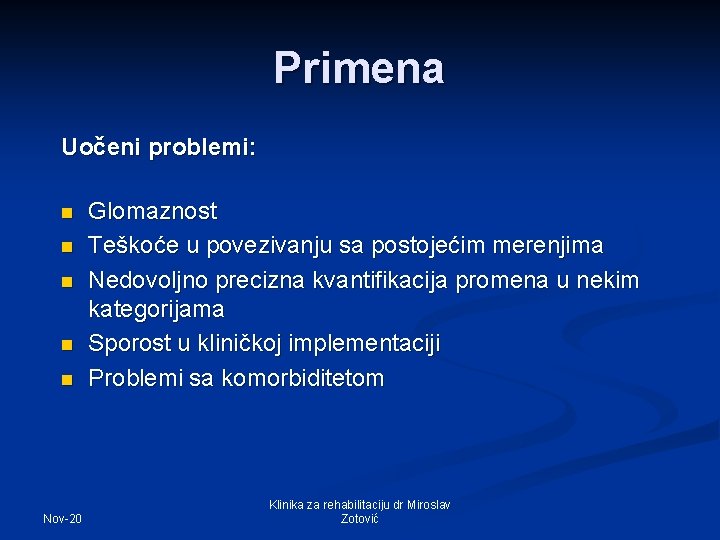 Primena Uočeni problemi: n n n Nov-20 Glomaznost Teškoće u povezivanju sa postojećim merenjima