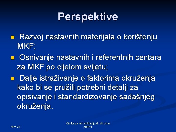 Perspektive Razvoj nastavnih materijala o korištenju MKF; n Osnivanje nastavnih i referentnih centara za