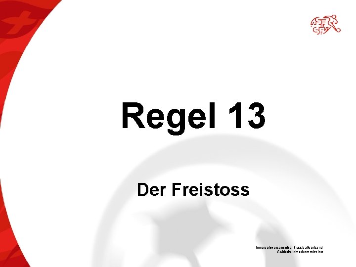 Regel 13 Der Freistoss Innerschweizerischer Fussballverband Schiedsrichterkommission 