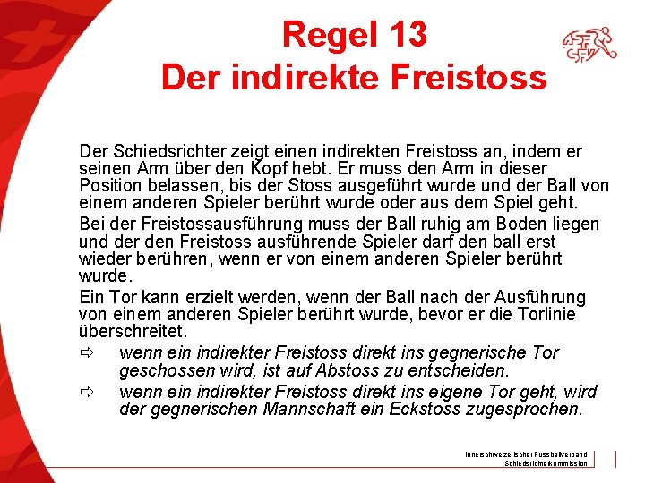 Regel 13 Der indirekte Freistoss Der Schiedsrichter zeigt einen indirekten Freistoss an, indem er