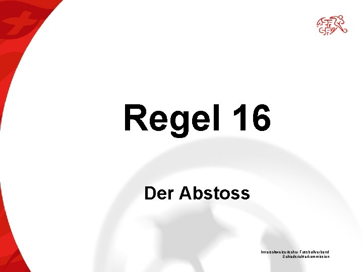 Regel 16 Der Abstoss Innerschweizerischer Fussballverband Schiedsrichterkommission 