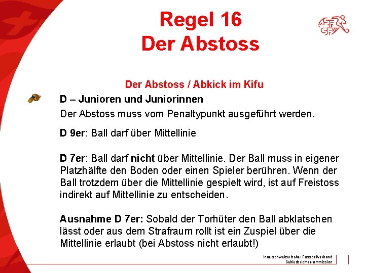 Regel 16 Der Abstoss / Abkick im Kifu D – Junioren und Juniorinnen Der