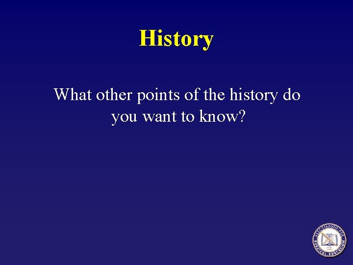 History What other points of the history do you want to know? 