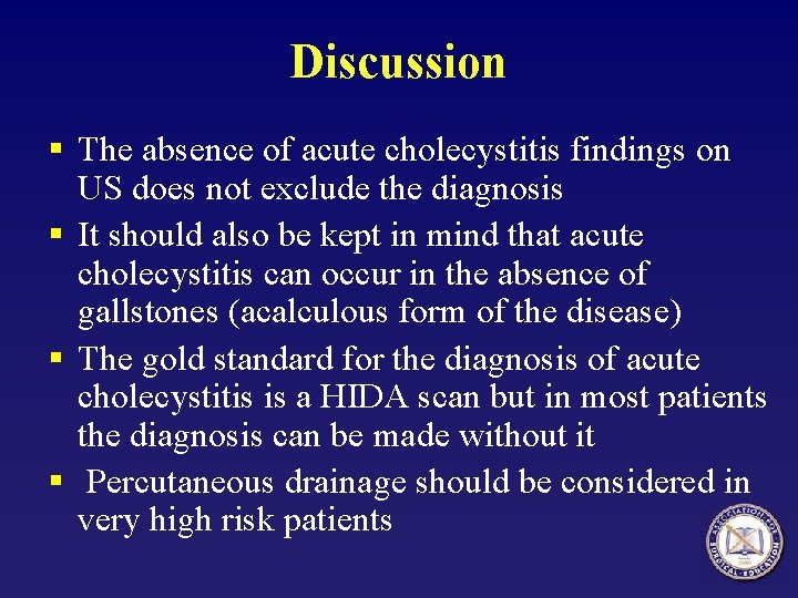 Discussion § The absence of acute cholecystitis findings on US does not exclude the