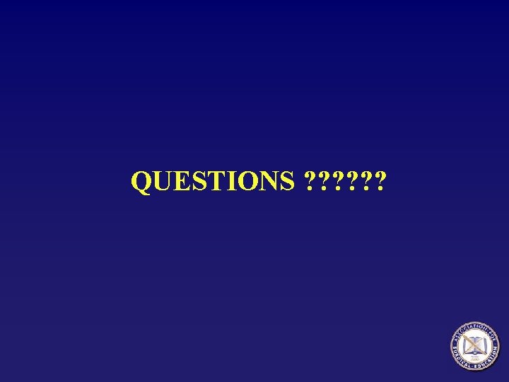 QUESTIONS ? ? ? 