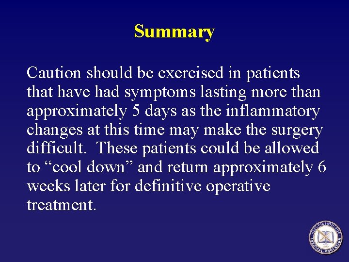 Summary Caution should be exercised in patients that have had symptoms lasting more than