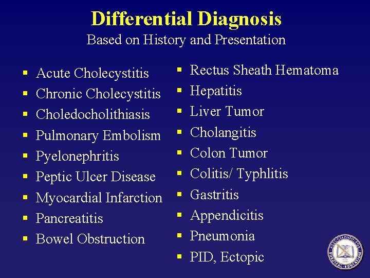 Differential Diagnosis Based on History and Presentation § § § § § Acute Cholecystitis