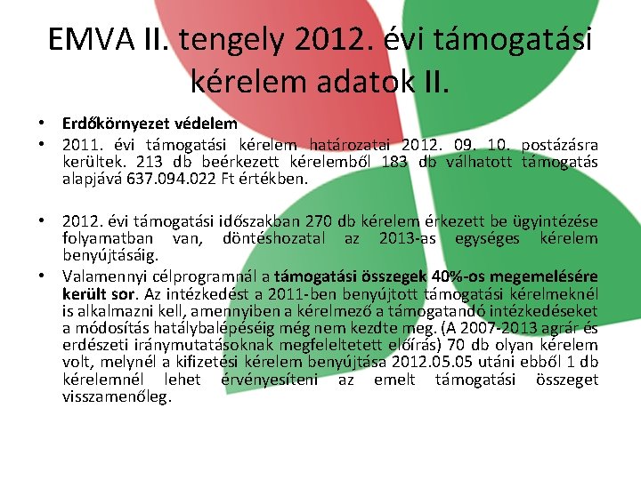 EMVA II. tengely 2012. évi támogatási kérelem adatok II. • Erdőkörnyezet védelem • 2011.