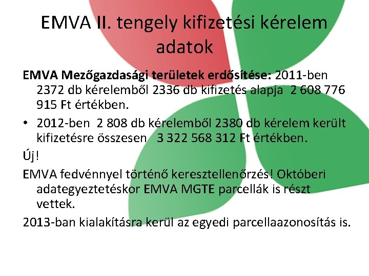 EMVA II. tengely kifizetési kérelem adatok EMVA Mezőgazdasági területek erdősítése: 2011 -ben 2372 db