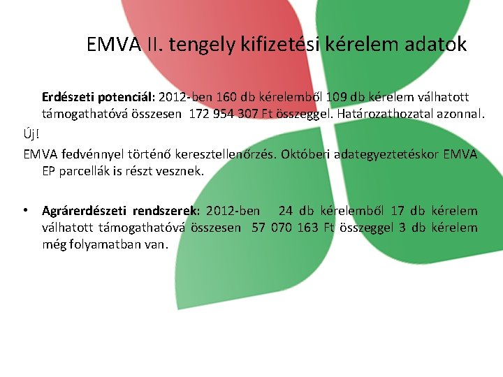 EMVA II. tengely kifizetési kérelem adatok Erdészeti potenciál: 2012 -ben 160 db kérelemből 109