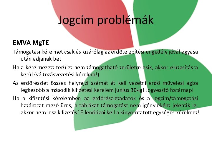 Jogcím problémák EMVA Mg. TE Támogatási kérelmet csak és kizárólag az erdőtelepítési engedély jóváhagyása