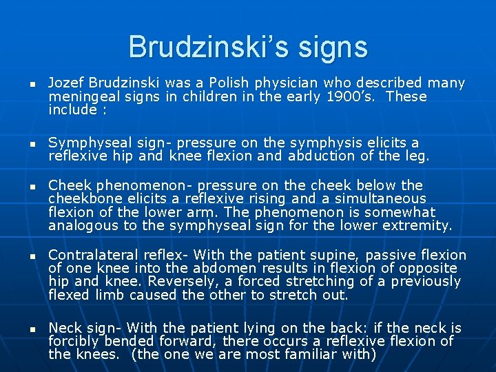 Brudzinski’s signs n n n Jozef Brudzinski was a Polish physician who described many