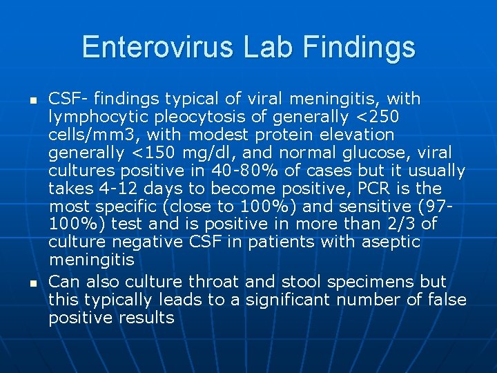 Enterovirus Lab Findings n n CSF- findings typical of viral meningitis, with lymphocytic pleocytosis