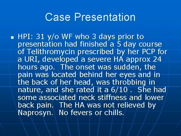 Case Presentation n HPI: 31 y/o WF who 3 days prior to presentation had