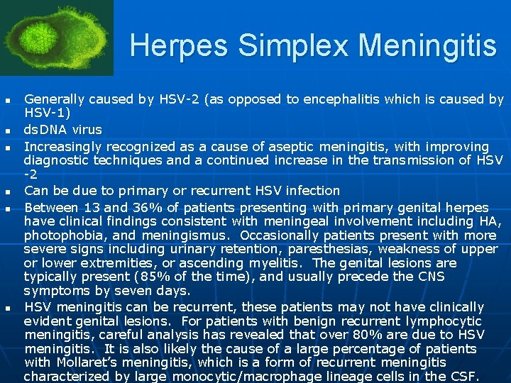 Herpes Simplex Meningitis n n n Generally caused by HSV-2 (as opposed to encephalitis