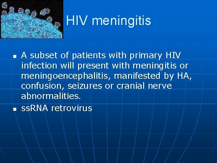 HIV meningitis n n A subset of patients with primary HIV infection will present