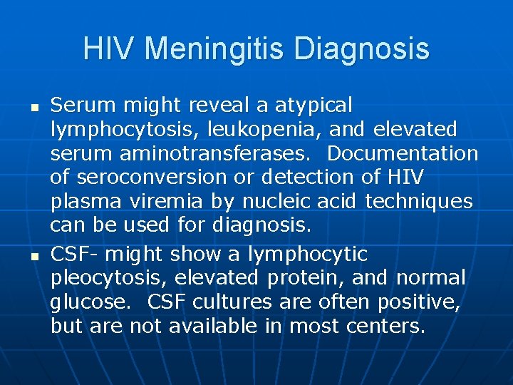 HIV Meningitis Diagnosis n n Serum might reveal a atypical lymphocytosis, leukopenia, and elevated