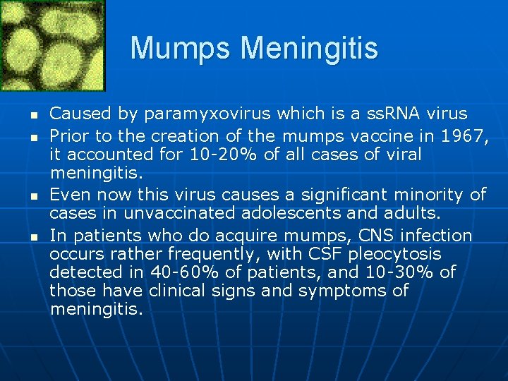 Mumps Meningitis n n Caused by paramyxovirus which is a ss. RNA virus Prior