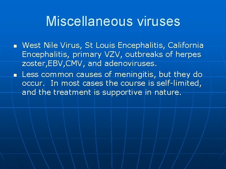 Miscellaneous viruses n n West Nile Virus, St Louis Encephalitis, California Encephalitis, primary VZV,
