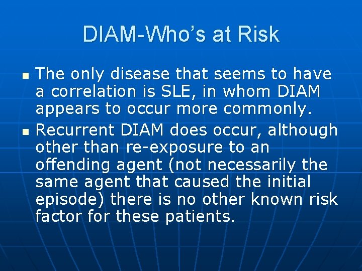 DIAM-Who’s at Risk n n The only disease that seems to have a correlation