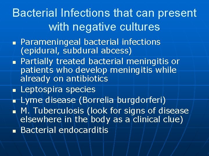 Bacterial Infections that can present with negative cultures n n n Parameningeal bacterial infections