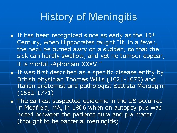 History of Meningitis n n n It has been recognized since as early as