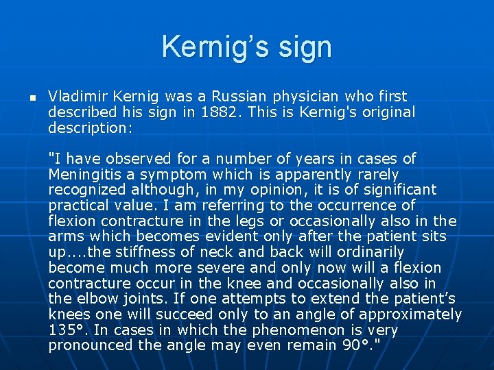 Kernig’s sign n Vladimir Kernig was a Russian physician who first described his sign