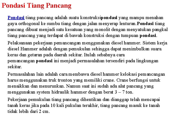 Pondasi Tiang Pancang Pondasi tiang pancang adalah suatu konstruksipondasi yang mampu menahan gaya orthogonal