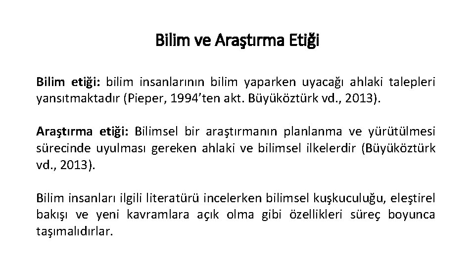 Bilim ve Araştırma Etiği Bilim etiği: bilim insanlarının bilim yaparken uyacağı ahlaki talepleri yansıtmaktadır