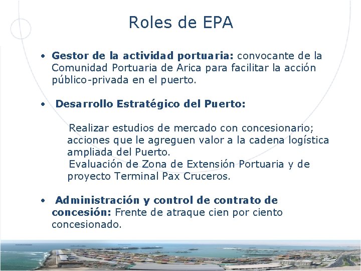 Roles de EPA • Gestor de la actividad portuaria: convocante de la Comunidad Portuaria