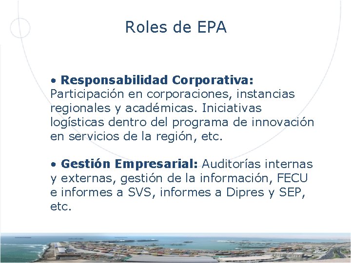Roles de EPA • Responsabilidad Corporativa: Participación en corporaciones, instancias regionales y académicas. Iniciativas