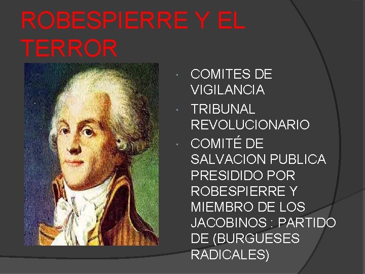 ROBESPIERRE Y EL TERROR COMITES DE VIGILANCIA TRIBUNAL REVOLUCIONARIO COMITÉ DE SALVACION PUBLICA PRESIDIDO