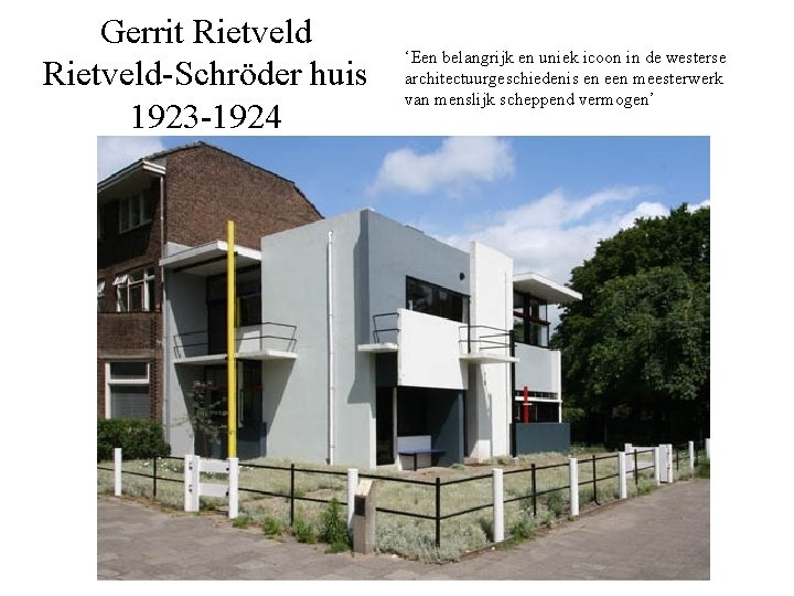 Gerrit Rietveld-Schröder huis 1923 -1924 ‘Een belangrijk en uniek icoon in de westerse architectuurgeschiedenis