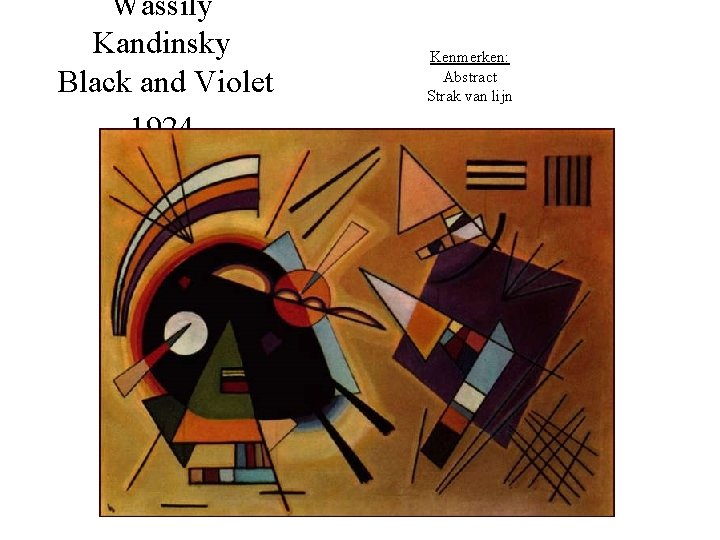 Wassily Kandinsky Black and Violet 1924 Kenmerken: Abstract Strak van lijn 