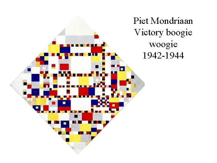 Piet Mondriaan Victory boogie woogie 1942 -1944 