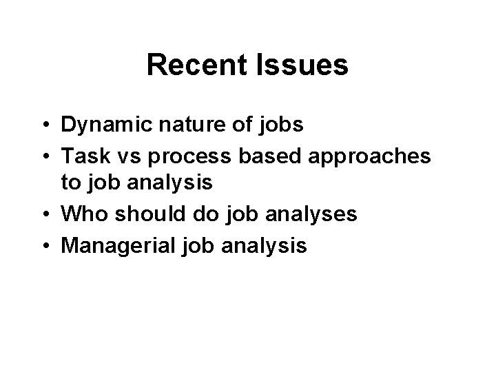 Recent Issues • Dynamic nature of jobs • Task vs process based approaches to