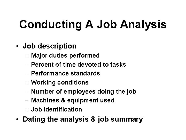 Conducting A Job Analysis • Job description – – – – Major duties performed