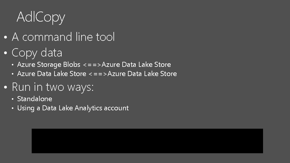 Adl. Copy • A command line tool • Copy data • Azure Storage Blobs Adl. Copy • A command line tool • Copy data • Azure Storage Blobs